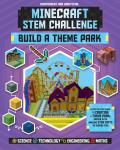 Stem Challenge: Minecraft Build a Theme Park (Independent & Unofficial): A Step-By-Step Guide to Creating a Theme Park, Packed with Amazing Stem Facts