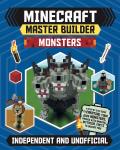 Minecraft Master Builder Monsters A Step by Step Guide to Creating Your Own Monsters Packed with Amazing Mythical Facts to Inspire You