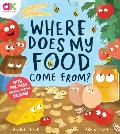 Where Does My Food Come From?: The Story of How Your Favorite Food Is Made