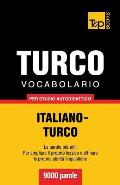 Vocabolario Italiano-Turco per studio autodidattico - 9000 parole