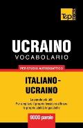 Vocabolario Italiano-Ucraino per studio autodidattico - 9000 parole