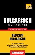 Bulgarischer Wortschatz f?r das Selbststudium - 9000 W?rter