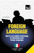Foreign Language How to Use Modern Technology to Effectively Learn Foreign Languages Special Edition Italian