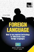 Foreign language - How to use modern technology to effectively learn foreign languages: Special edition - Kazakh