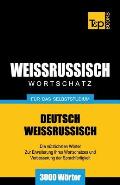 Weissrussischer Wortschatz f?r das Selbststudium - 3000 W?rter