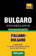 Vocabolario Italiano-Bulgaro per studio autodidattico - 7000 parole