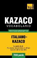 Vocabolario Italiano-Kazaco per studio autodidattico - 7000 parole
