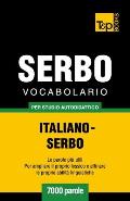 Vocabolario Italiano-Serbo per studio autodidattico - 7000 parole