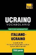 Vocabolario Italiano-Ucraino per studio autodidattico - 7000 parole