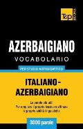Vocabolario Italiano-Azerbaigiano per studio autodidattico - 3000 parole