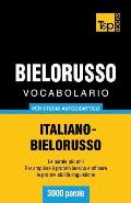 Vocabolario Italiano-Bielorusso per studio autodidattico - 3000 parole