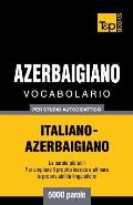 Vocabolario Italiano-Azerbaigiano per studio autodidattico - 5000 parole