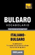 Vocabolario Italiano-Bulgaro per studio autodidattico - 5000 parole