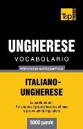 Vocabolario Italiano-Ungherese per studio autodidattico - 5000 parole