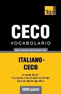 Vocabolario Italiano-Ceco per studio autodidattico - 5000 parole