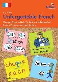 Unforgettable French (2nd Edition): Memory Tricks to Help You Learn and Remember French Grammar and Vocabulary