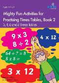 Mighty Fun Activities for Practising Times Tables, Book 2: 3, 4, 6 and 8 Times Tables