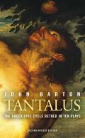 Tantalus The Greek Epic Cycle Retold in Ten Plays The Epic Greek Cycle Retold in Ten Plays Revised