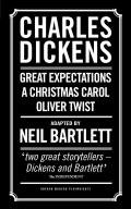 Charles Dickens: Adapted by Neil Bartlett: A Christmas Carol; Oliver Twist; Great Expectations