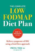 Complete Low FODMAP Diet Plan Relieve symptoms of IBS using a food first approach