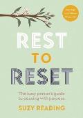 Rest to Reset The Busy Persons Guide to Pausing With Purpose