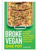 Broke Vegan One Pot Over 100 Simple Plant based Recipes That Dont Cost The Earth