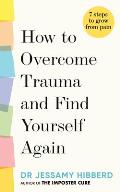 How to Overcome Trauma & Find Yourself Again