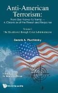 Anti-American Terrorism: From Eisenhower to Trump - A Chronicle of the Threat and Response: Volume I: The Eisenhower Through Carter Administrations