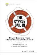 Cyprus Bail-In, The: Policy Lessons from the Cyprus Economic Crisis