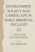Environment, Society and Landscape in Early Medieval England: Time and Topography