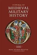 Journal of Medieval Military History: Volume XIII