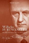 Wilhelm Furtw?ngler: Art and the Politics of the Unpolitical