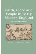Faith, Place and People in Early Modern England: Essays in Honour of Margaret Spufford