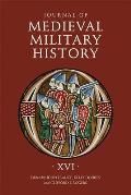 Journal of Medieval Military History: Volume XVI