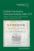 Catholic Survival in Protestant Ireland, 1660-1711: Colonel John Browne, Landownership and the Articles of Limerick