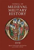 Journal of Medieval Military History: Volume XVII