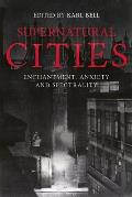 Supernatural Cities: Enchantment, Anxiety and Spectrality