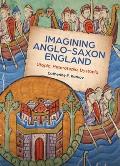 Imagining Anglo-Saxon England: Utopia, Heterotopia, Dystopia