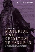 J. S. Bach's Material and Spiritual Treasures: A Theological Perspective