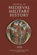 Journal of Medieval Military History: Volume XIX