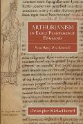 Arthurianism in Early Plantagenet England: From Henry II to Edward I