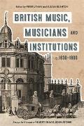 British Music, Musicians and Institutions, C. 1630-1800: Essays in Honour of Harry Diack Johnstone