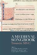 A Medieval Songbook: Trouv?re MS C