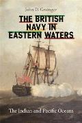 The British Navy in Eastern Waters: The Indian and Pacific Oceans