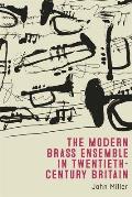 The Modern Brass Ensemble in Twentieth-Century Britain