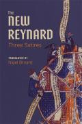 The New Reynard: Three Satires: Renart Le Bestourn?, Le Couronnement de Renart, Renart Le Nouvel