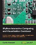 IPython Interactive Computing and Visualization Cookbook: Harness IPython for powerful scientific computing and Python data visualization with this co