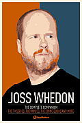 Joss Whedon Companion Revised & Updated Edn