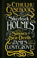 Cthulhu Casebooks Sherlock Holmes & the Sussex Sea Devils