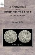 A Narrative of the Siege of Carlisle 1644 and 1645